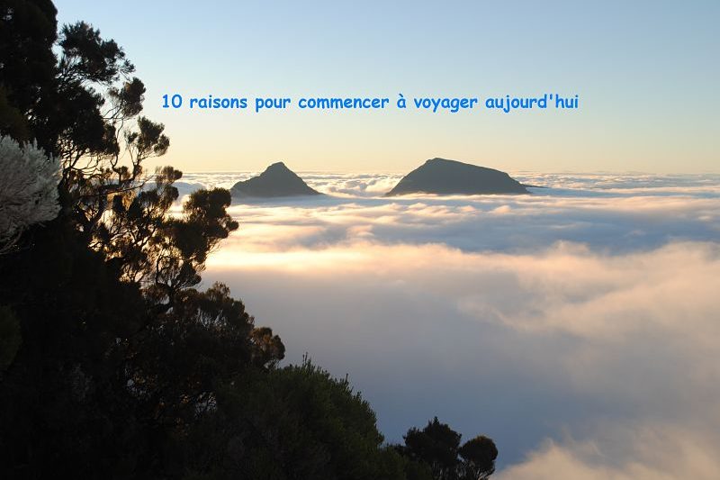 10 raisons pour commencer à voyager aujourd'hui